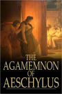 The Agamemnon of Aeschylus