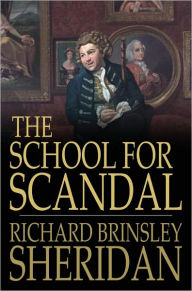Title: The School for Scandal: A Comedy, Author: Richard Brinsley Sheridan