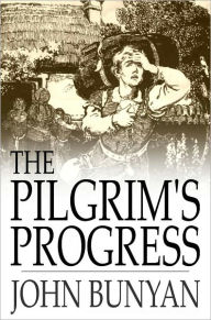 Title: The Pilgrim's Progress: From This World to That Which Is to Come, Delivered Under the Similitude of a Dream, Author: John Bunyan