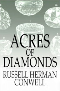 Title: Acres of Diamonds: Our Everyday Opportunities, Author: Russell Herman Conwell