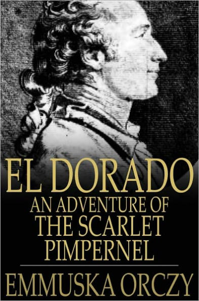 El Dorado: An Adventure of the Scarlet Pimpernel