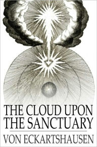 Title: The Cloud Upon the Sanctuary, Author: Karl von Eckartshausen