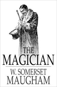 Title: The Magician: A Novel, Author: W. Somerset Maugham