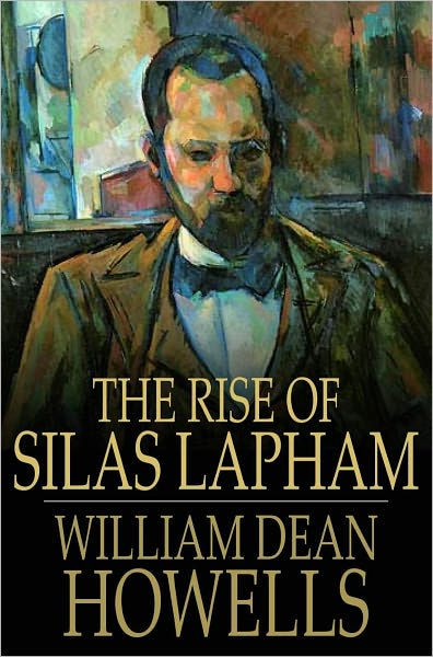 The Rise Of Silas Lapham Full Version William Dean Howells By