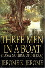 Three Men in a Boat: (To Say Nothing of the Dog)