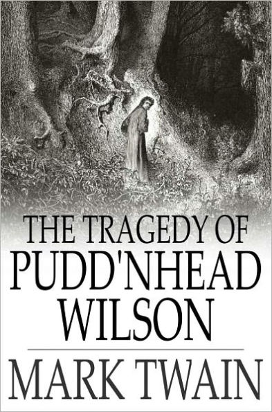 The Tragedy of Pudd'nhead Wilson: And the Comedy of The Extraordinary Twins