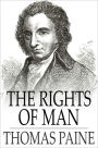 The Rights of Man: Being an Answer to Mr. Burke's Attack on the French Revolution