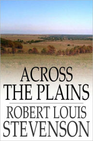 Title: Across the Plains, Author: Robert Louis Stevenson