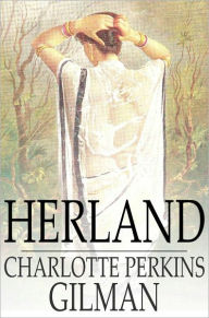 Title: Herland, Author: Charlotte Perkins Gilman