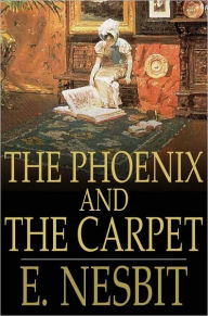 Title: The Phoenix and the Carpet, Author: E. Nesbit