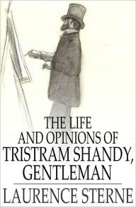 Title: The Life and Opinions of Tristram Shandy, Gentleman: Volumes I - IV, Author: Laurence Sterne