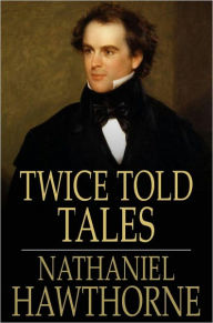 Title: Twice Told Tales, Author: Nathaniel Hawthorne