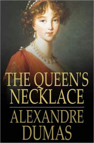 Title: The Queen's Necklace, Author: Alexandre Dumas