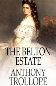 Title: The Belton Estate, Author: Anthony Trollope