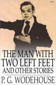 Title: The Man with Two Left Feet and Other Stories, Author: P. G. Wodehouse