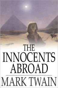 Title: The Innocents Abroad: Or The New Pilgrims' Progress, Author: Mark Twain