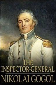 Title: The Inspector-General: A Comedy in Five Acts, Author: Nikolai Gogol