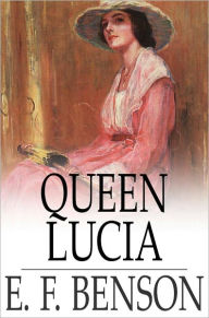 Title: Queen Lucia, Author: E. F. Benson