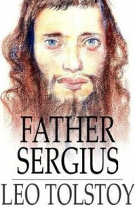 Title: Father Sergius, Author: Leo Tolstoy