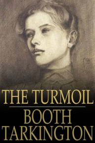 Title: The Turmoil: A Novel, Author: Booth Tarkington