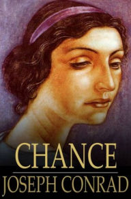 Title: Chance: A Tale in Two Parts, Author: Joseph Conrad