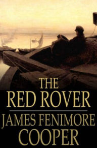 Title: The Red Rover: A Tale, Author: James Fenimore Cooper
