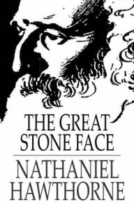 Title: The Great Stone Face: And Other Tales of the White Mountains, Author: Nathaniel Hawthorne