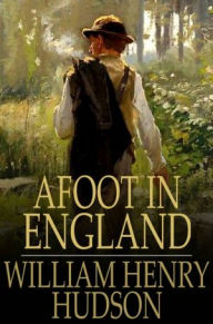 Title: Afoot in England, Author: William Henry Hudson