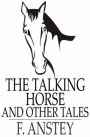 The Talking Horse: And Other Tales