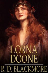 Title: Lorna Doone: A Romance of Exmoor, Author: R. D. Blackmore