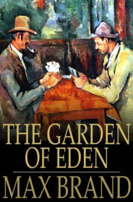 Title: The Garden of Eden, Author: Max Brand