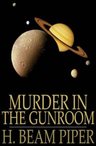 Title: Murder in the Gunroom, Author: H. Beam Piper
