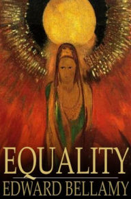 Title: Equality, Author: Edward Bellamy