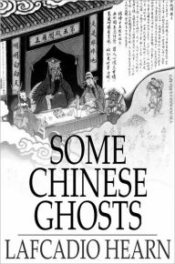 Title: Some Chinese Ghosts, Author: Lafcadio Hearn