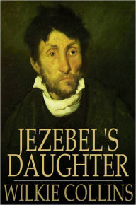 Title: Jezebel's Daughter, Author: Wilkie Collins