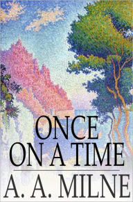 Title: Once on a Time, Author: A. A. Milne