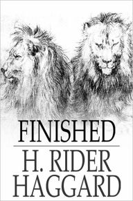 Title: Finished, Author: H. Rider Haggard