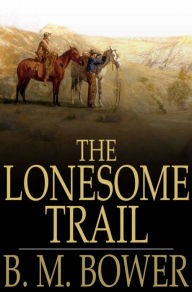 Title: The Lonesome Trail: And Other Stories, Author: B. M. Bower