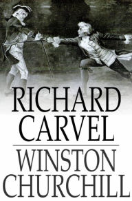 Title: Richard Carvel, Author: Winston Churchill