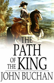 Title: The Path of the King, Author: John Buchan