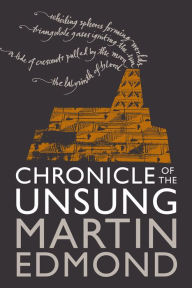 Title: Chronicle of the Unsung, Author: Martin Edmond