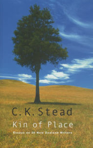 Title: Kin of Place: Essays on New Zealand Writers, Author: C. K. Stead