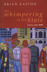 Title: The Whimpering of the State: Policy after MMP, Author: Brian Easton