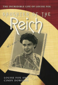 Daughter of the Reich : The Incredible Life of Louise Fox