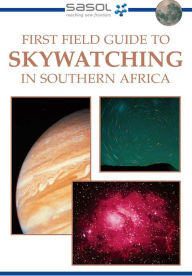 Title: Sasol First Field Guide to Skywatching in Southern Africa, Author: Cliff Turk