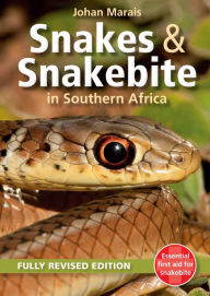 Title: Snakes & Snakebite in Southern Africa, Author: Johan Marais