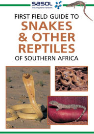 Title: Sasol First Field Guide to Snakes & other Reptiles of Southern Africa, Author: Tracey Hawthorne