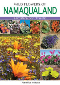 Title: Wild Flowers of Namaqualand (PVC): A Botanical Society guide, Author: Annelise le Roux