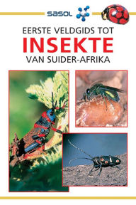 Title: Eerste Veldgids tot Insekte van Suider-Afrika, Author: Alan Weaving