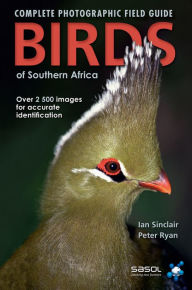 Title: Complete Photographic Field Guide Birds of Southern Africa, Author: Ian Sinclair